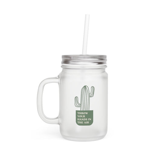 Throw Your Hands In The Air Cactus Mason Jar Cup